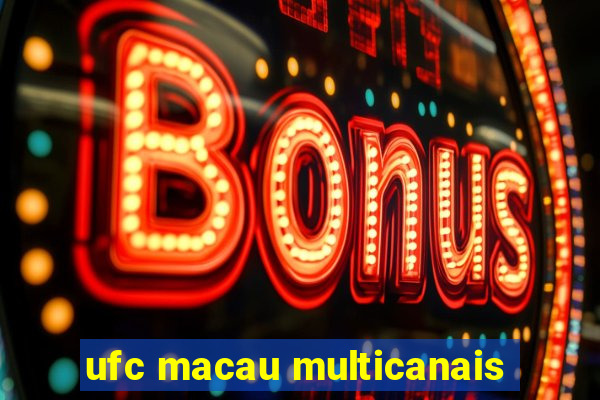 ufc macau multicanais